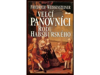 225882 velci panovnici rodu habsburskeho 700 let evropske historie