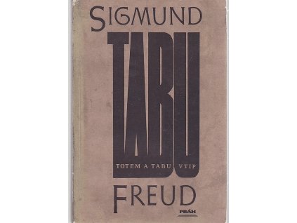 Totem a tabu : Vtip a jeho vztah k nevědomí : (teoretická část), Sigmund Freud, 1991