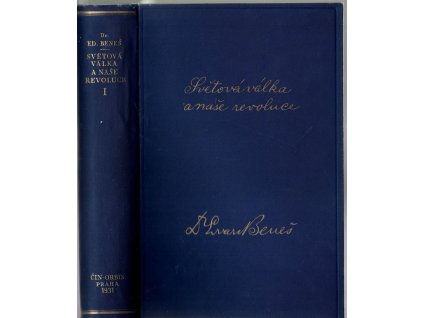 Světová válka a naše revoluce : vzpomínky a úvahy z bojů za svobodu národa I, Edvard Beneš, 1927