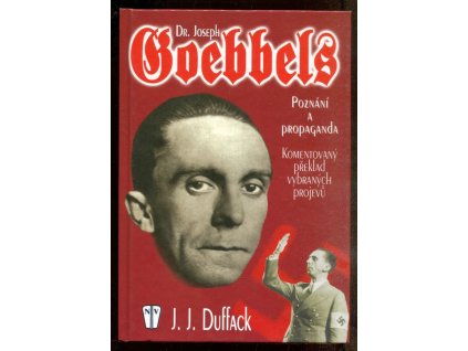Dr. Joseph Goebbels - poznání a propaganda - komentovaný překlad vybraných projevů