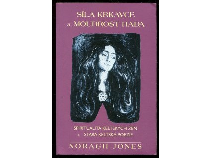 Síla krkavce a moudrost hada - Spiritualita keltských žen a stará keltská poezie, Noragh Jones, 2016
