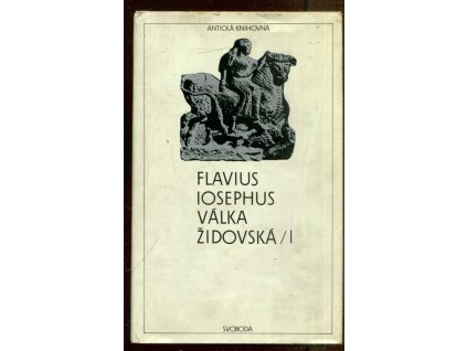 Válka židovská. Sv. 1, Válečná předehra, Josephus Flavius, 1990