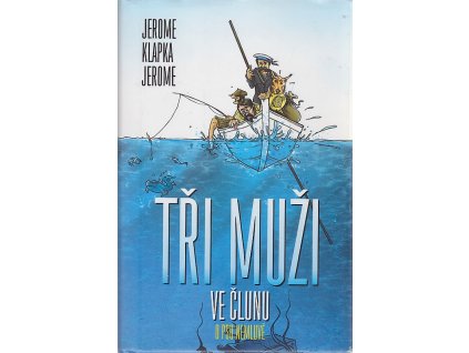 Tři muži ve člunu - o psu nemluvě
