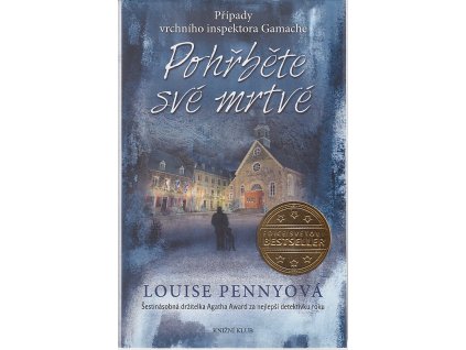Pohřběte své mrtvé - Případy vrchního inspiktora Gamache, Louise Penny, 2017
