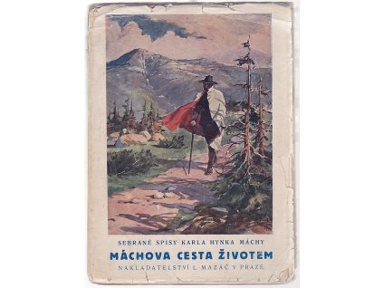 Sebrané spisy Karla Hynka Máchy IV.  - Cesta životem