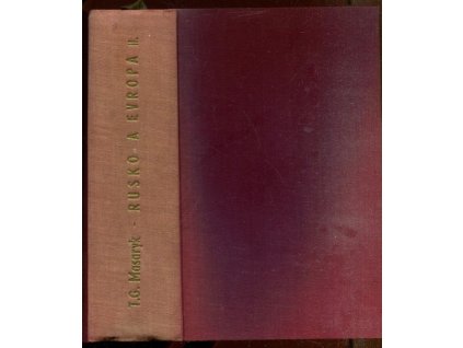 Rusko a Evropa - studie o duchovních proudech v Rusku,Sv. 2, Tomáš Garrigue Masaryk, 1930
