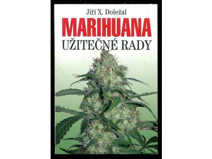 Marihuana - užitečné rady, Jiří X Doležal, 2010