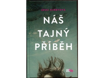 Náš tajný příběh, Jessi Kirby, 2018