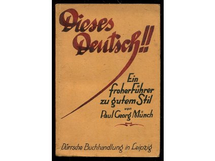 Dieses Deutsch - Ein froher Führer zu gutem Stil, Paul Georg Münch, 1929