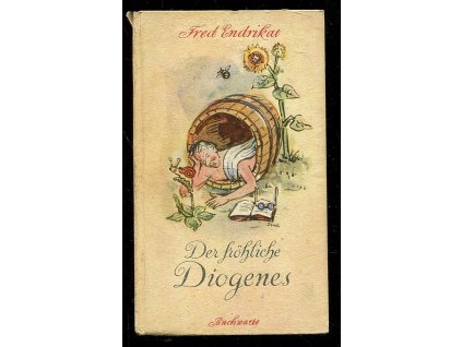 Der fröhliche Diogenes. Verse in Kürze zur Lebenswürze, Fred Endrikat, 1942