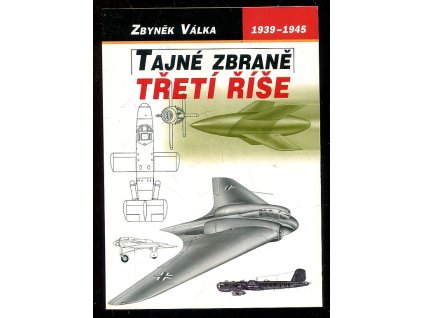 Tajné zbraně Třetí říše, Zbyněk Válka, 2001