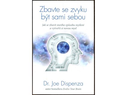 Zbavte se zvyku být sami sebou, Joe Dispenza, 2015