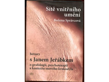 Sítě vnitřního umění : hovory s Janem Jeřábkem o grafologii, psychoterapii a kontextu snového krokodýla