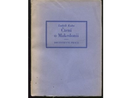Čtení o Makedonii - Cesty a studie z roků 1925-1927, Ludvík Kuba, 1932