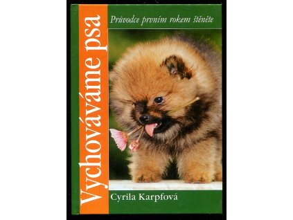 Vychováváme psa - průvodce prvním rokem štěněte, Cyrila Karpfová, 2003