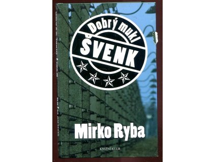 Dobrý mukl Švenk, Mirko Ryba, 2005