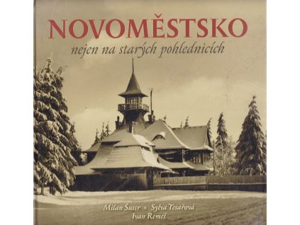 Novoměstsko nejen na starých pohlednicích