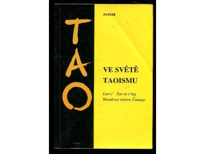Ve světě taoismu - sborník - (Lao-c': Tao-te-t'ing. Moudrost mistra Čuanga), Jiří Navrátil, 1995