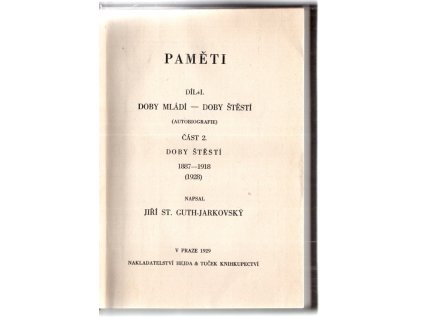 Paměti. Díl I, část 2, Doby štěstí (1887-1918), Jiří Stanislav Guth-Jarkovský, 1929