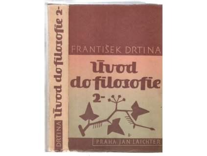Úvod do filosofie - myšlenkový vývoj evropského lidstva. Svazek 2, Nová doba, František Drtina, 1948