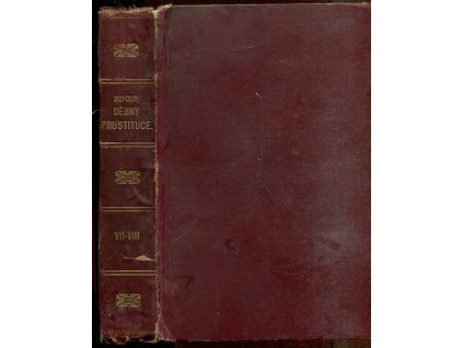 Dějiny prostituce - VII. - VIII Nový věk 5. Německé země, 6. Slovanské země, Národové mimoevropští, Pierre Dufour, 0