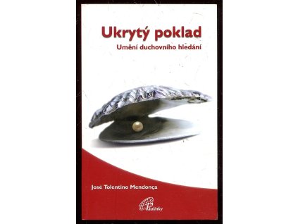Ukrytý poklad - umění duchovního hledání, José Tolentino Mendonça, 2012