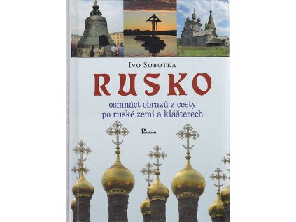 Rusko : osmnáct obrazů z cesty po ruské zemi a klášterech