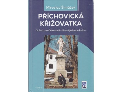 Příchovická křižovatka - O Boží prozřetelnosti v životě jednoho kněze