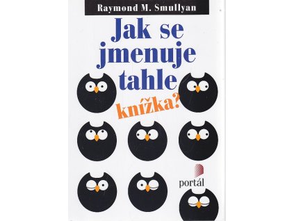 Jak se jmenuje tahle knížka?, Raymond M Smullyan, 2015