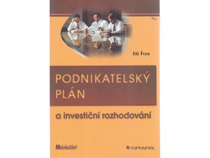 Podnikatelský plán a investiční rozhodování, Jiří Fotr, 1999