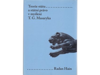 Teorie státu a státní právo v myšlení T.G. Masaryka, Radan Hain, 2006