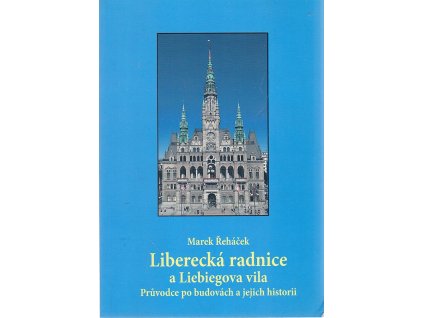 Liberecká radnice a Leibiegova vila - Průvodce po budovách a jejich historii