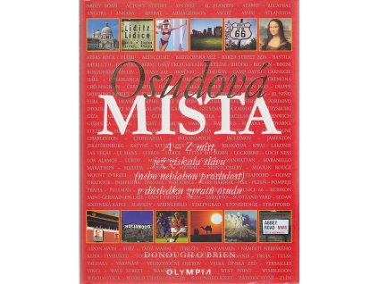 Osudová místa : A-Z míst, jež získala slávu (nebo neblahou proslulost) v důsledku zvratů osudu