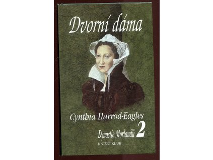 Dynastie Morlandů. Díl 2, Dvorní dáma, Cynthia Harrod-Eagles, 1998