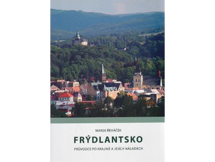 Frýdlantsko - průvodce po krajině a jejích náladách