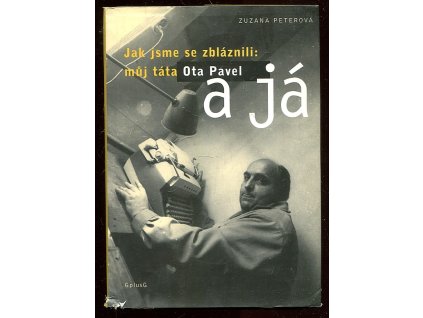 227958 jak jsme se zblaznili muj tata ota pavel a ja