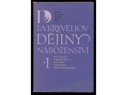 Dějiny náboženství. 1. sv., Od vzniku náboženství do doby evropské protireformace, Iosif Aronovič Kryvelev, 1981