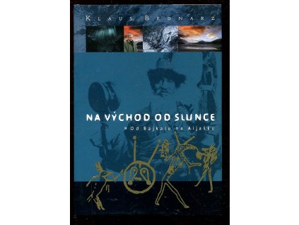 Na východ od slunce - od Bajkalu na Aljašku, Klaus Bednarz, 2004