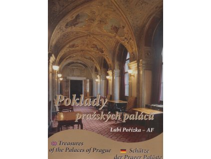 Poklady pražských paláců : Treasures of the palaces of Prague = Schätze der Prager Paläste