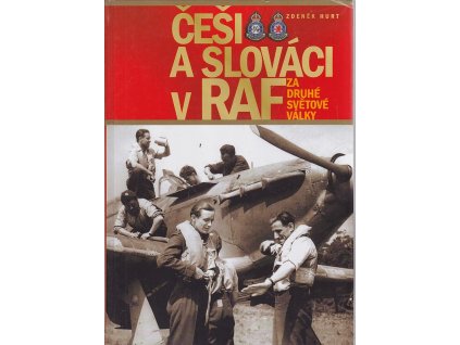 Češi a Slováci v RAF za druhé světové války, Zdeněk Hurt, 2005