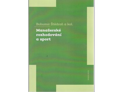 Manažerské rozhodování a sport, Bohumír Štědroň, 2021