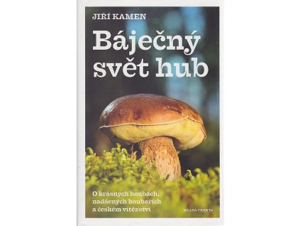 228096 bajecny svet hub o krasnych houbach nadsenych houbarich a ceskem vitezstvi