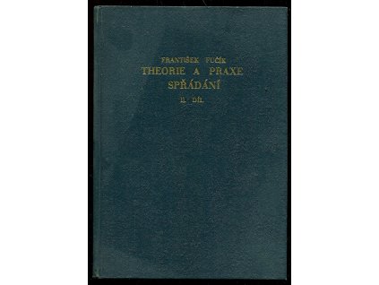 Theorie a praxe spřádání - 2. díl, Technologie skání hladkých a ozdobných přízí, výroby krepových, šicích a jiných nití, František Fučík, 1951