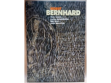 Mein Leben – meine Holzschnitte = Můj život – moje dřevořezy – PODPIS AUTORA, Horst Bernhard, 2007