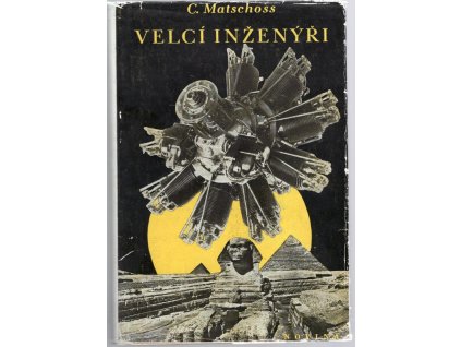 Velcí inženýři - životopisy z dějin techniky, Conrad Matschoss, 1941