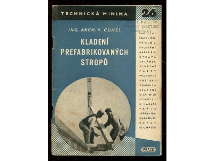 Kladení prefabrikovaných stropů methodou Marvanovy party - určeno pro dělníky i techniky na montovaných stavbách, Vlastimil Čuhel, 1951