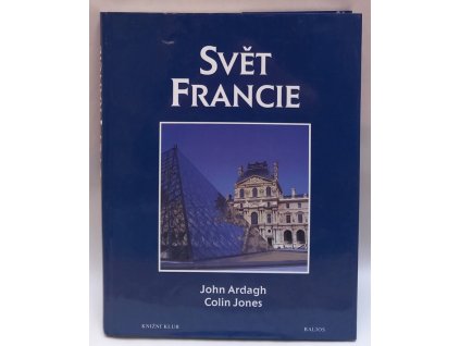 Svět Francie : kulturní atlas, John Ardagh, 1998