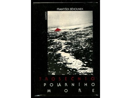 Trosečníci polárního moře - vzducholodí na severní pól, František Běhounek, 1989