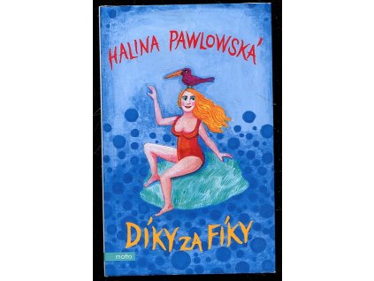 Díky za fíky, Halina Pawlowská, 2018