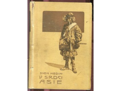 V srdci Asie : Deset tisíc kilometrů po neznámých cestách. I, Sven Hedin, 1904